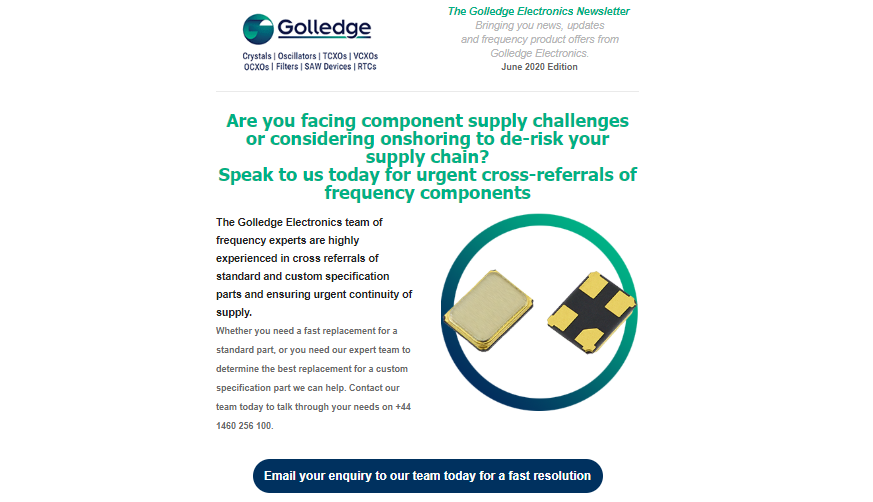 If you're facing frequency component shortages read our June newsletter to find out how Golledge Electronics can help. If you're facing frequency component shortages read our June newsletter to find out how Golledge Electronics can help.